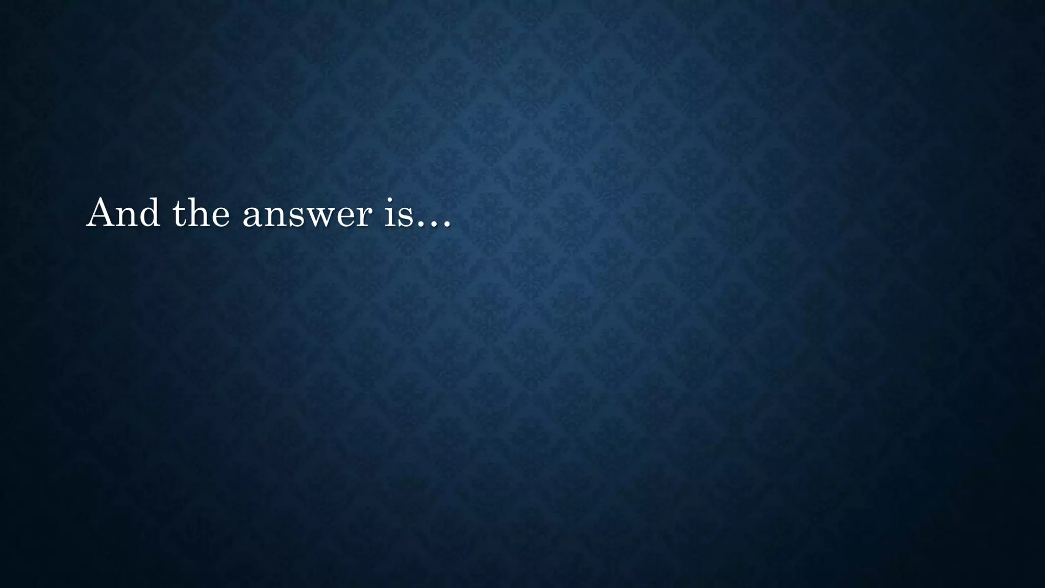 And the answer is…
 