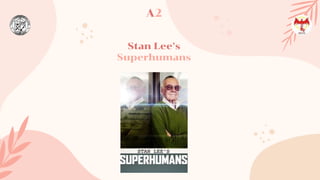 Stan Lee’s
Superhumans
A2
 