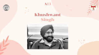 Khushwant
Singh
A13
 