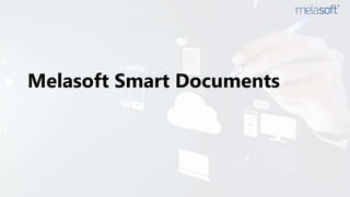 
 Melasoft Smart Documents

 