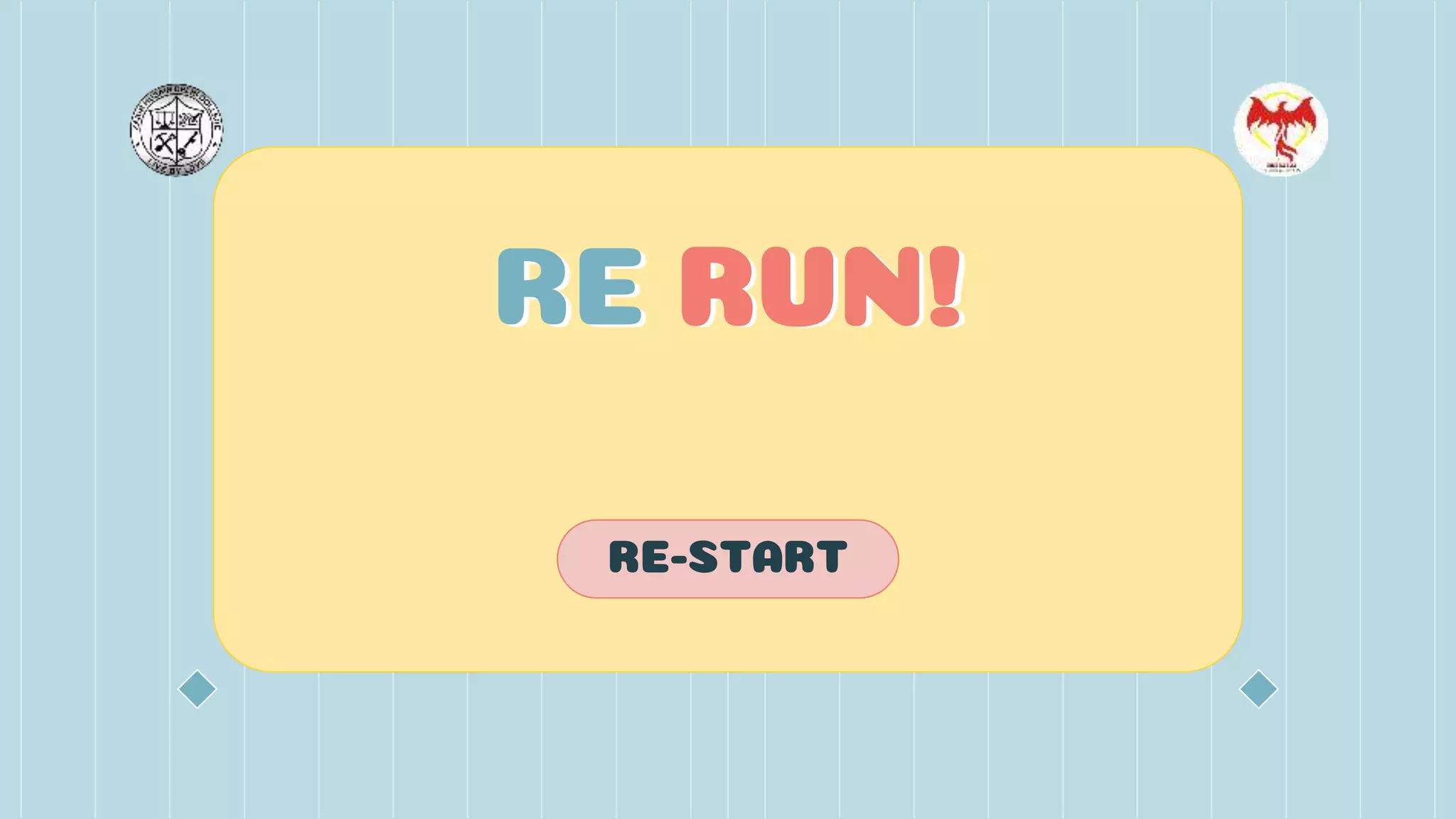 RE RUN!
RE-START
 