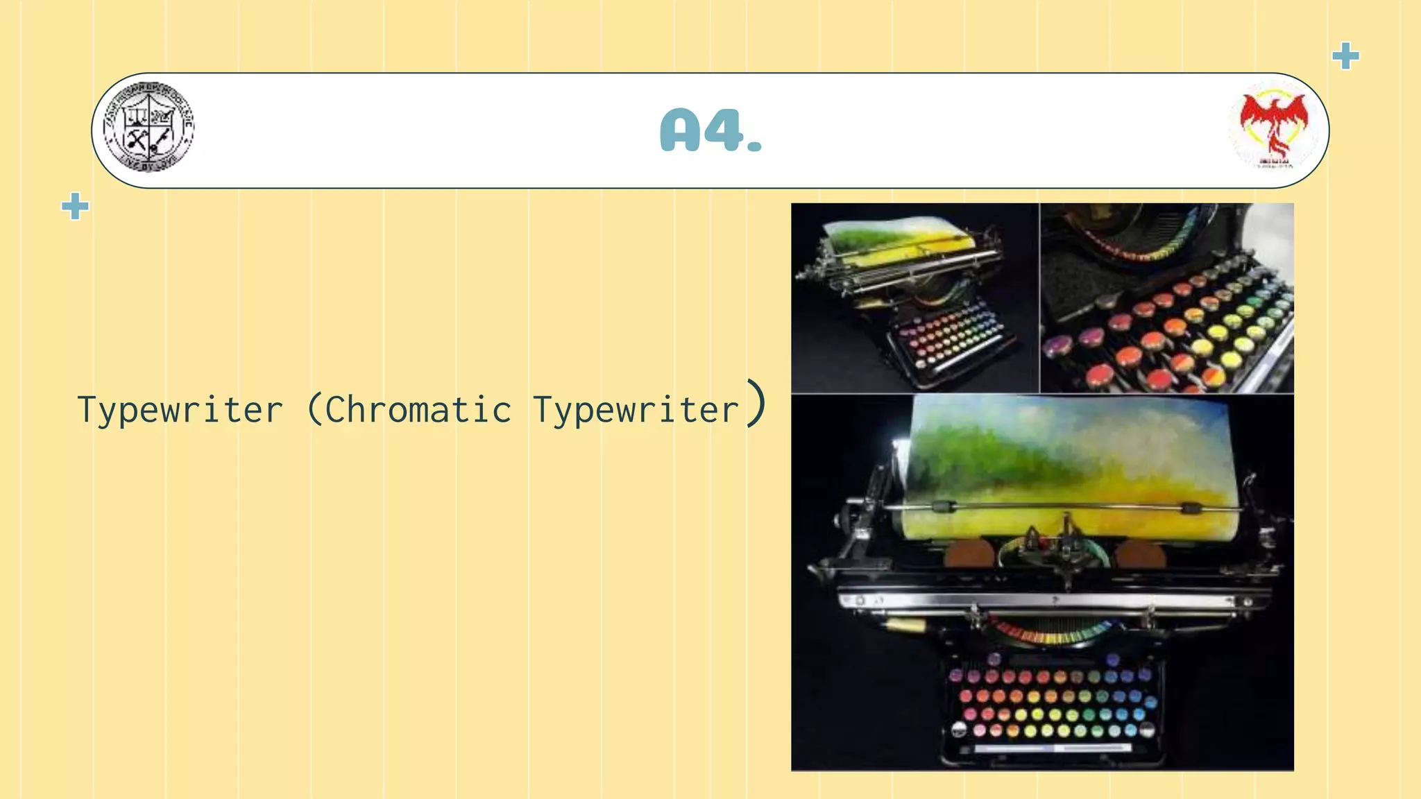 A4.
Typewriter (Chromatic Typewriter)
 