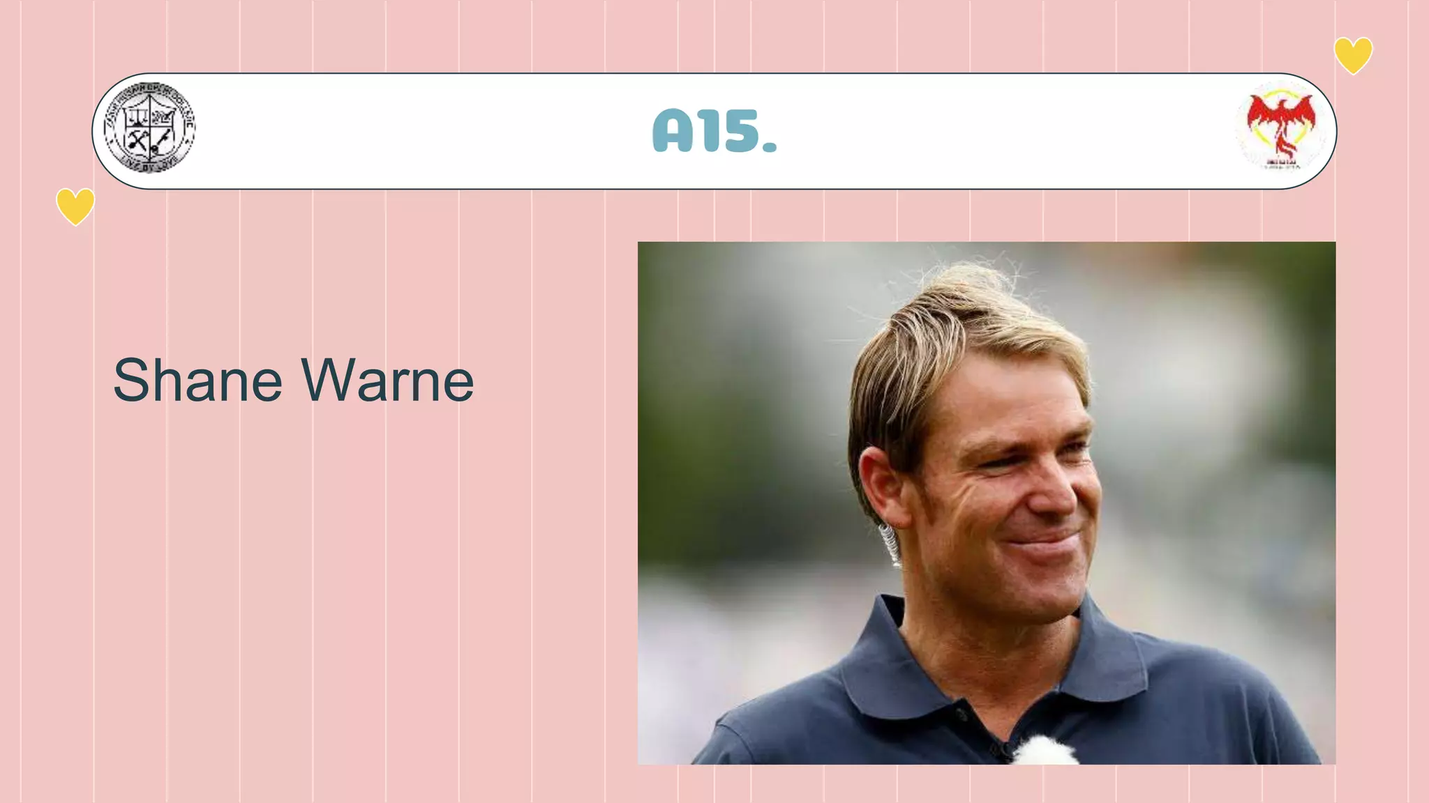 A15.
Shane Warne
 