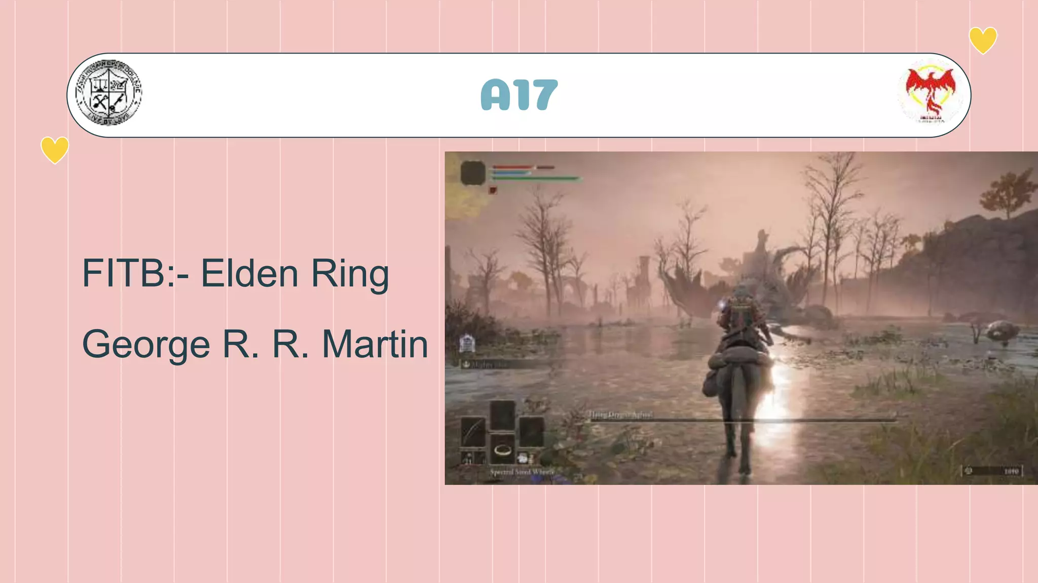 A17
FITB:- Elden Ring
George R. R. Martin
 