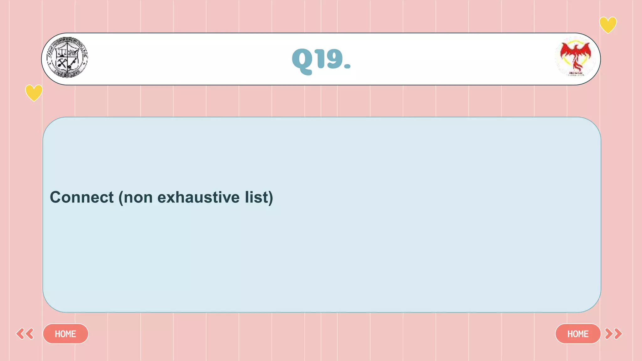 Q19.
HOME HOME
Connect (non exhaustive list)
 