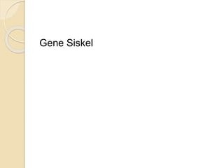 Gene Siskel
 