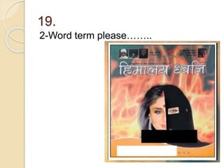 19.
2-Word term please……..
 