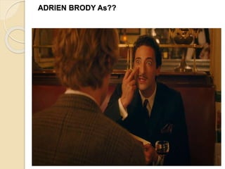 ADRIEN BRODY As??
 