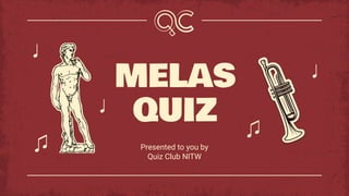MELAS
QUIZ
Presented to you by
Quiz Club NITW
 