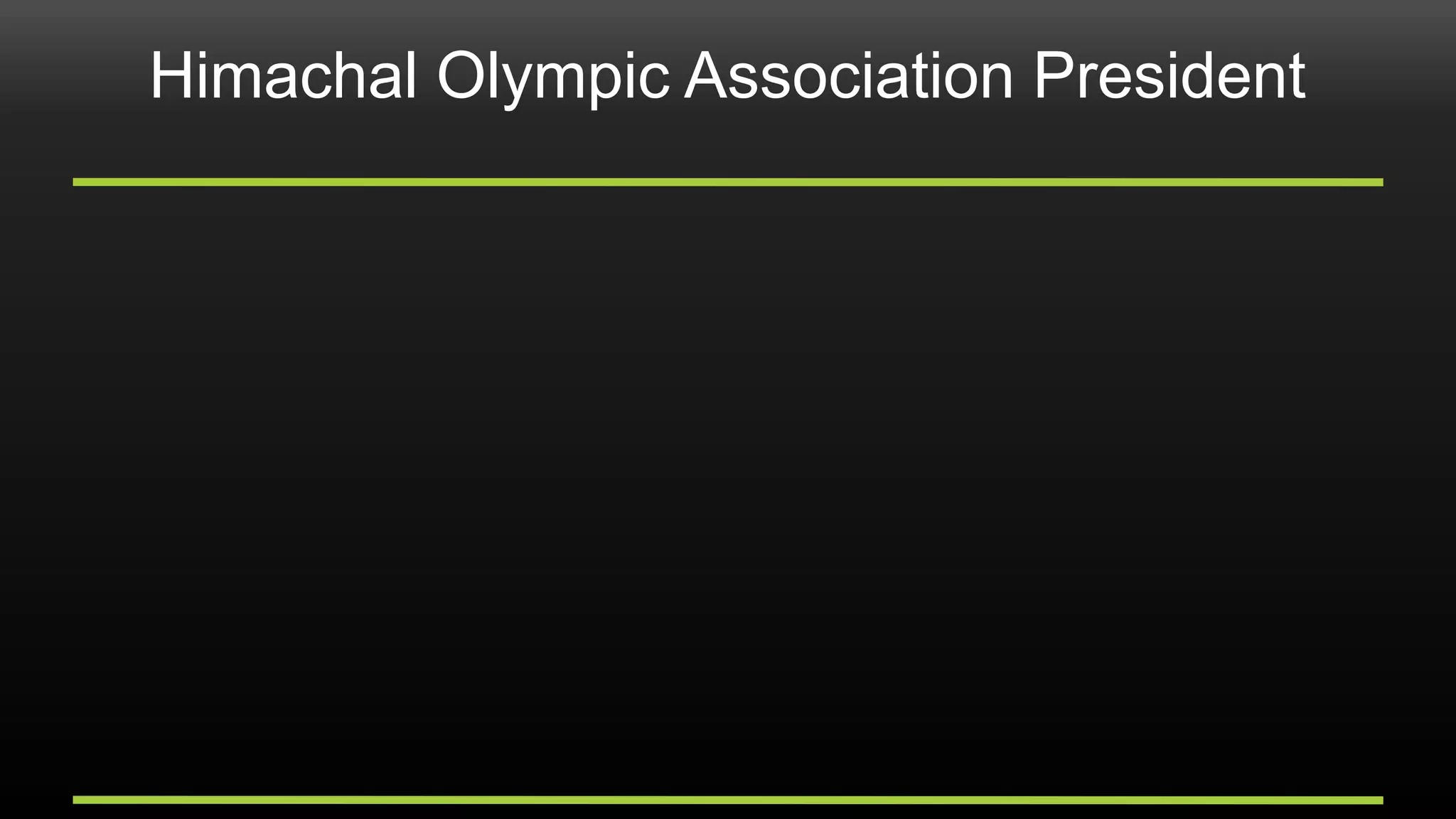 Himachal Olympic Association President
 