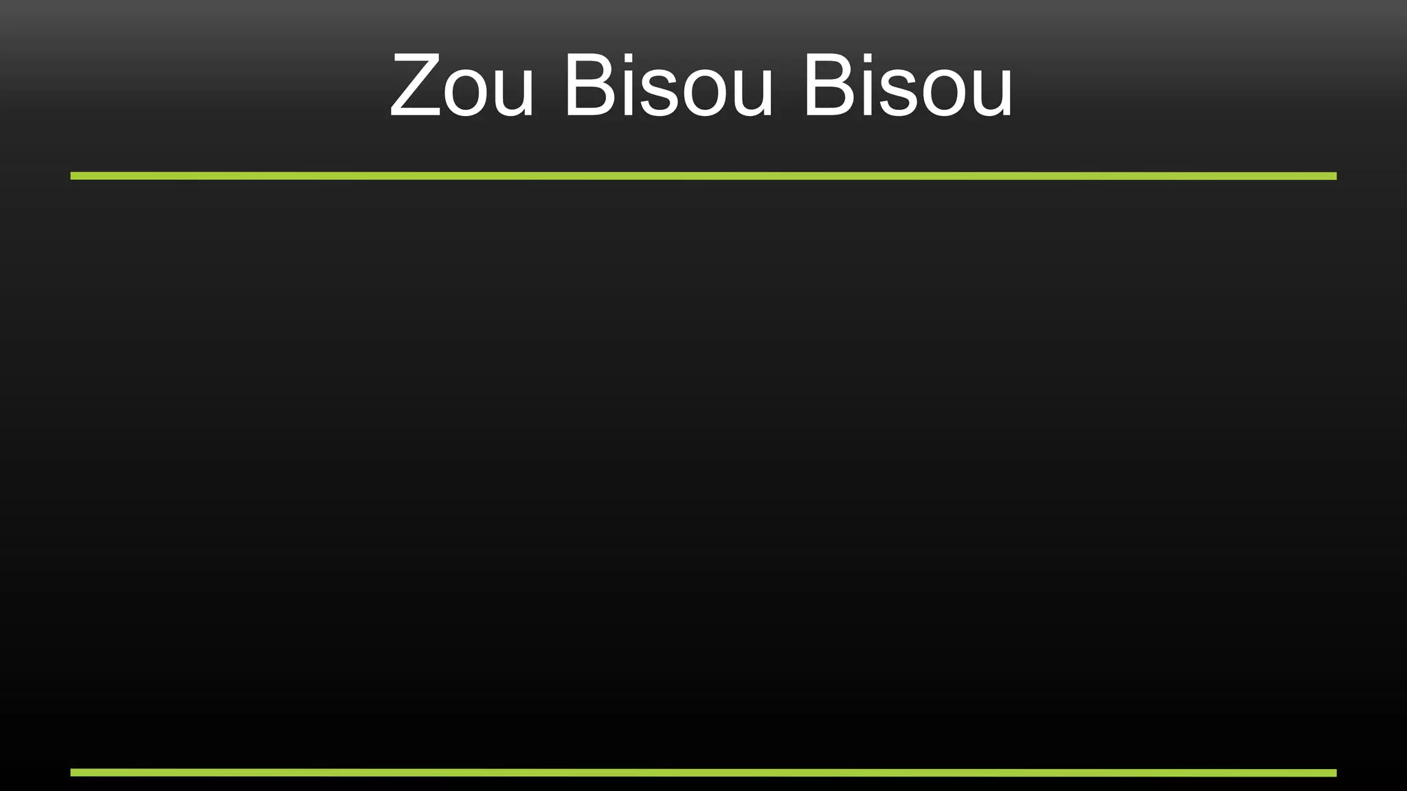 Zou Bisou Bisou
 