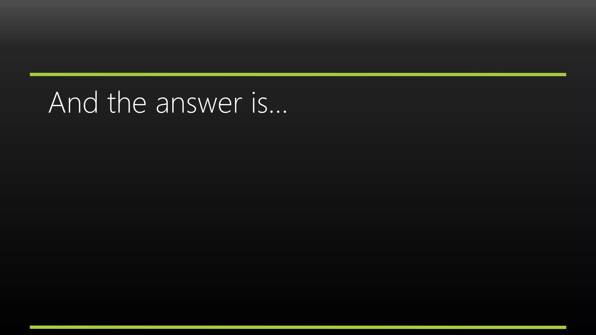 And the answer is…
 