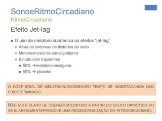 Estímulos luminosos – Inibem produção e liberação de melatoninaFigura 1:  Secreção fisiológica de melatonina