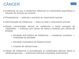 Adultos jovens -> média de 10 pg/ml (manhã) e de 60 pg/ml (pico noturno);Fisiologia e FarmacologiaIndivíduos normais mantidos em escuridão, mantêm o ciclo de 24 horas