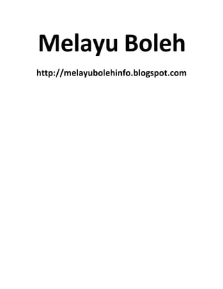 Melayu Boleh
http://melayubolehinfo.blogspot.com
 