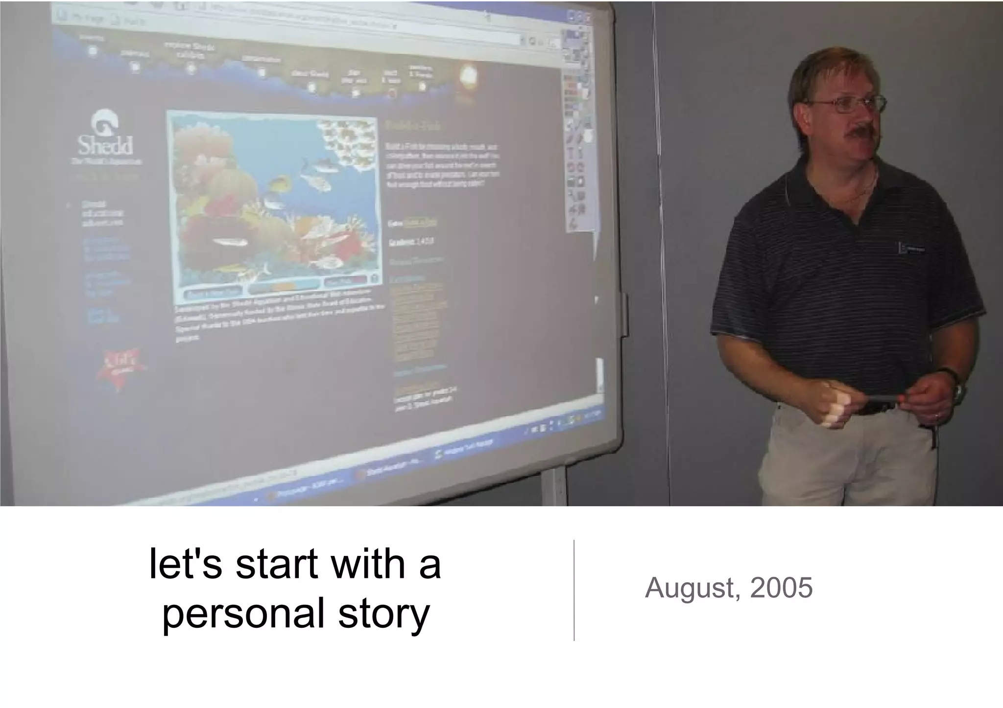let's start with a personal story  August, 2005 