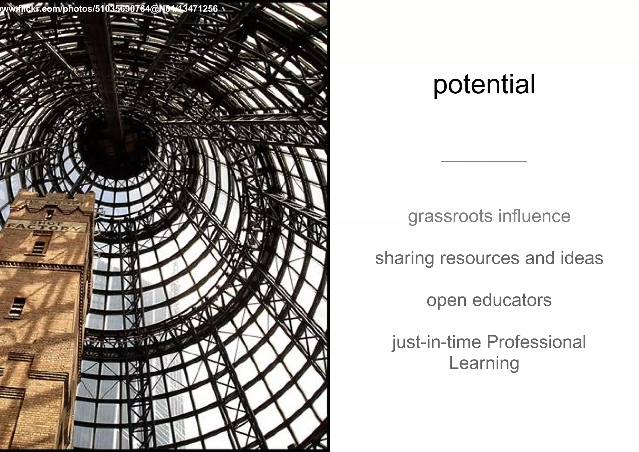potential  grassroots influence sharing resources and ideas open educators just-in-time Professional Learning  www.flickr.com/photos/51035690764@N01/13471256 