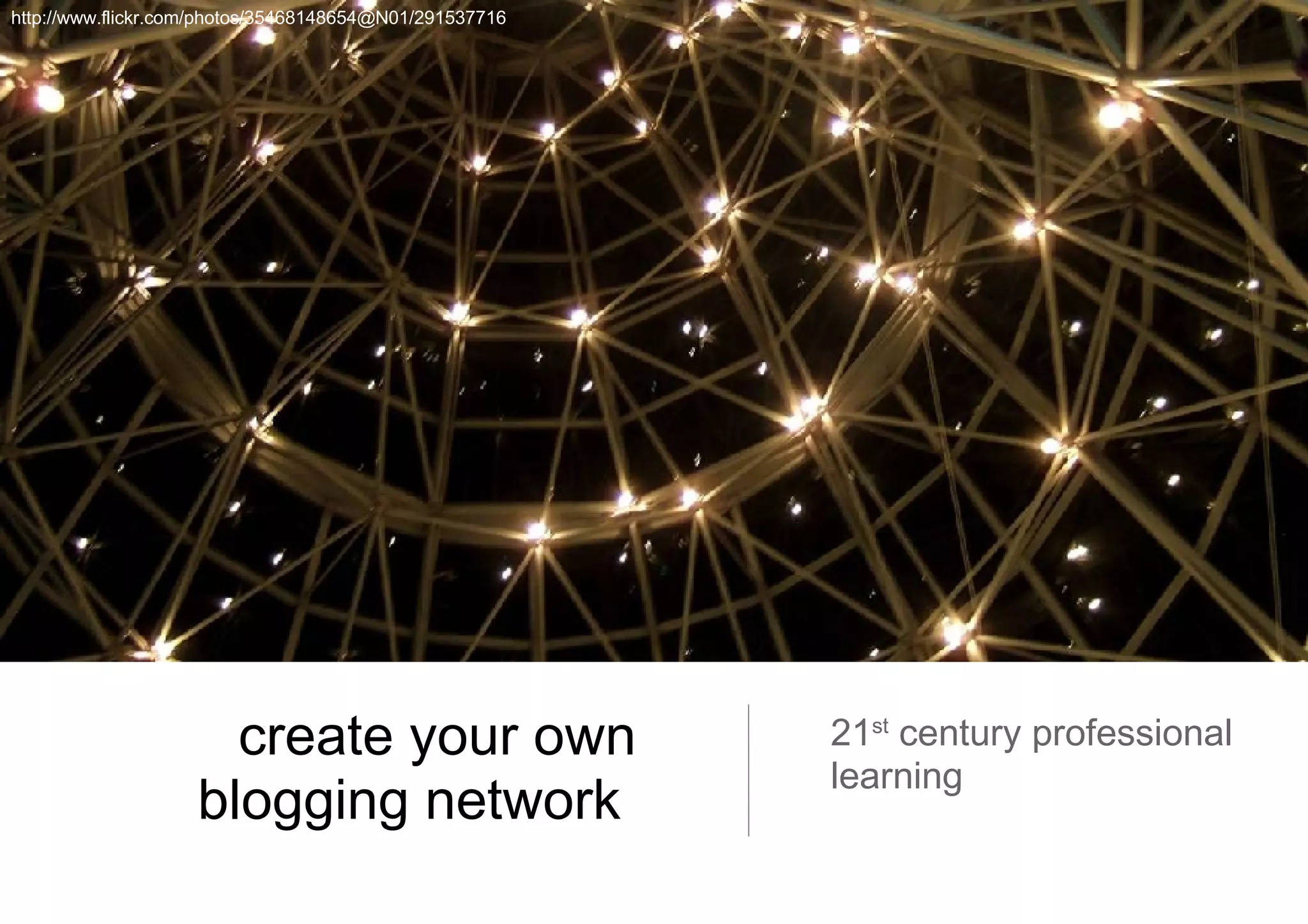 create your own blogging network  21 st  century professional learning http://www.flickr.com/photos/35468148654@N01/291537716 