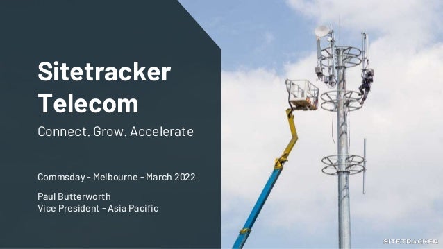 Sitetracker
Telecom
Connect. Grow. Accelerate
Commsday - Melbourne - March 2022
Paul Butterworth
Vice President - Asia Pacific
 