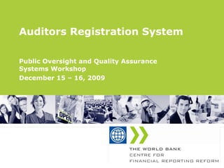 Auditors Registration System Public Oversight and Quality Assurance Systems Workshop December 15 – 16, 2009 