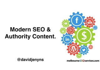 Modern SEO & 
Authority Content.
@davidjenyns
 