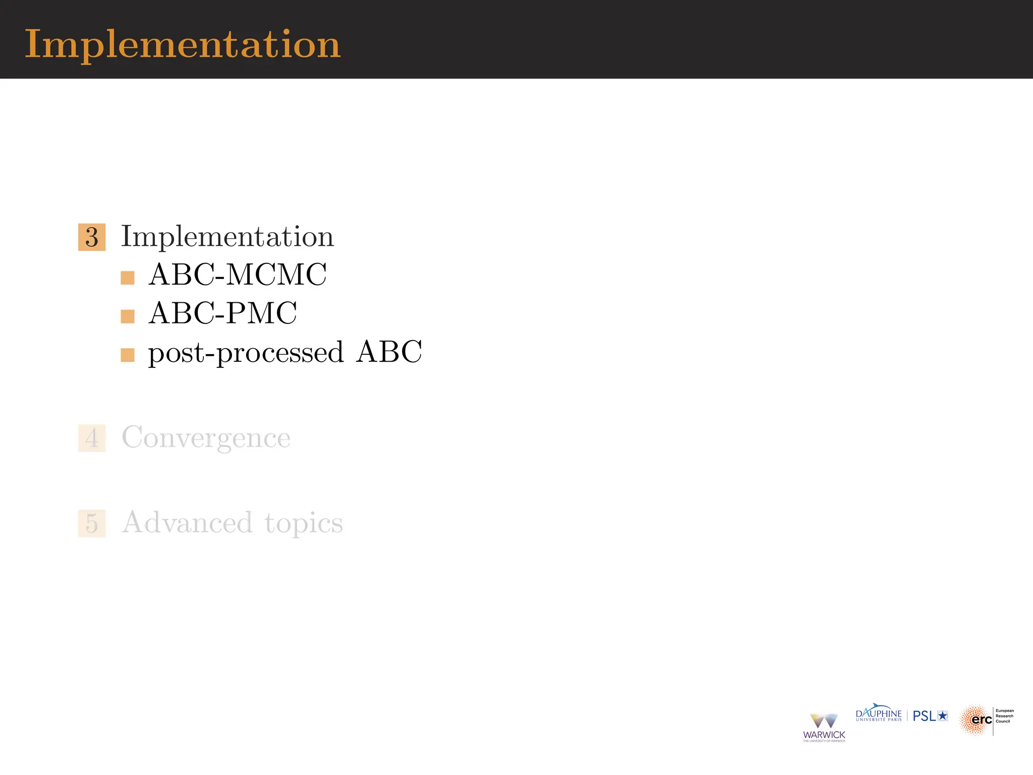 Implementation
3 Implementation
ABC-MCMC
ABC-PMC
post-processed ABC
4 Convergence
5 Advanced topics
 