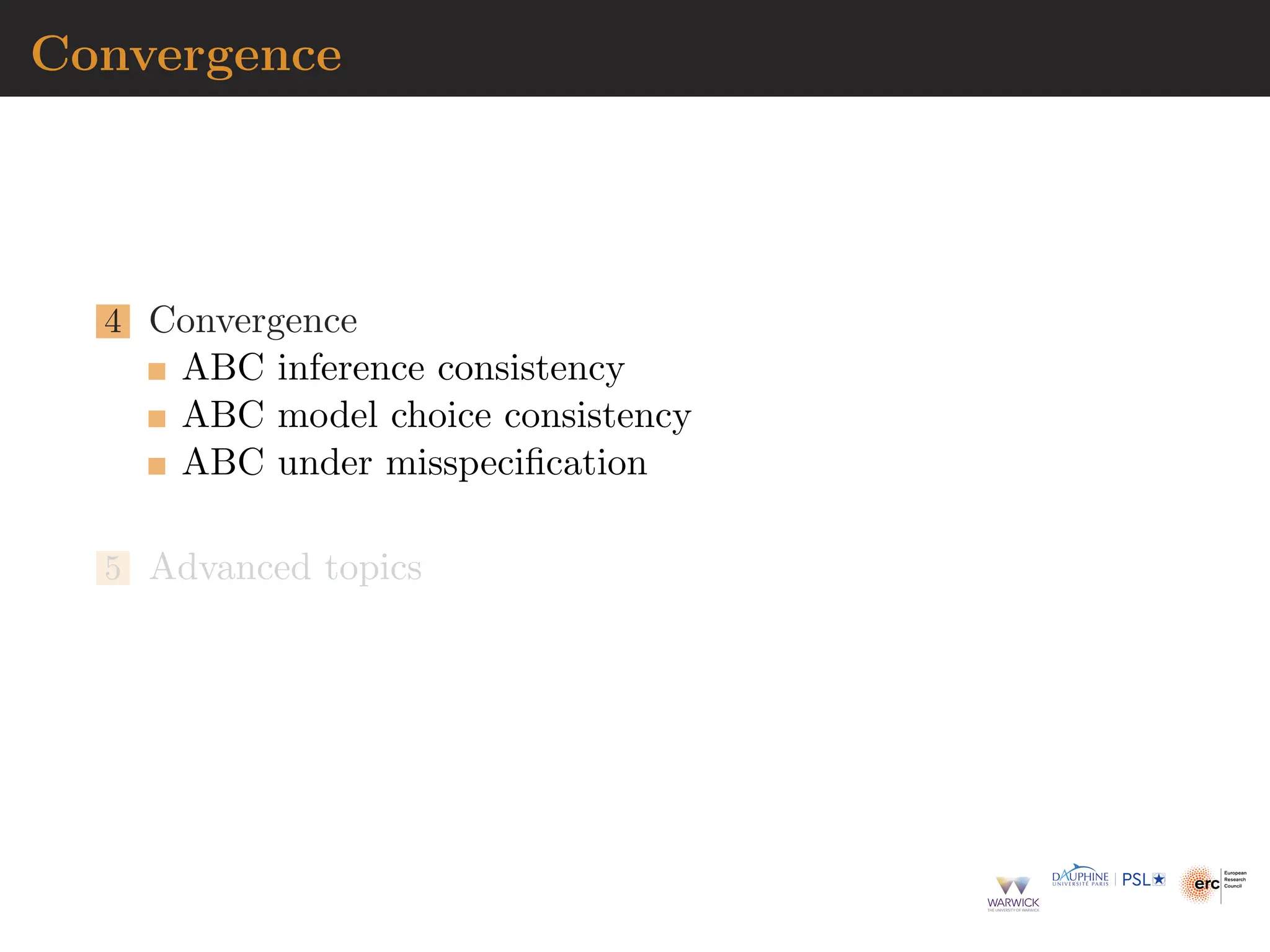 Convergence
4 Convergence
ABC inference consistency
ABC model choice consistency
ABC under misspecification
5 Advanced topics
 