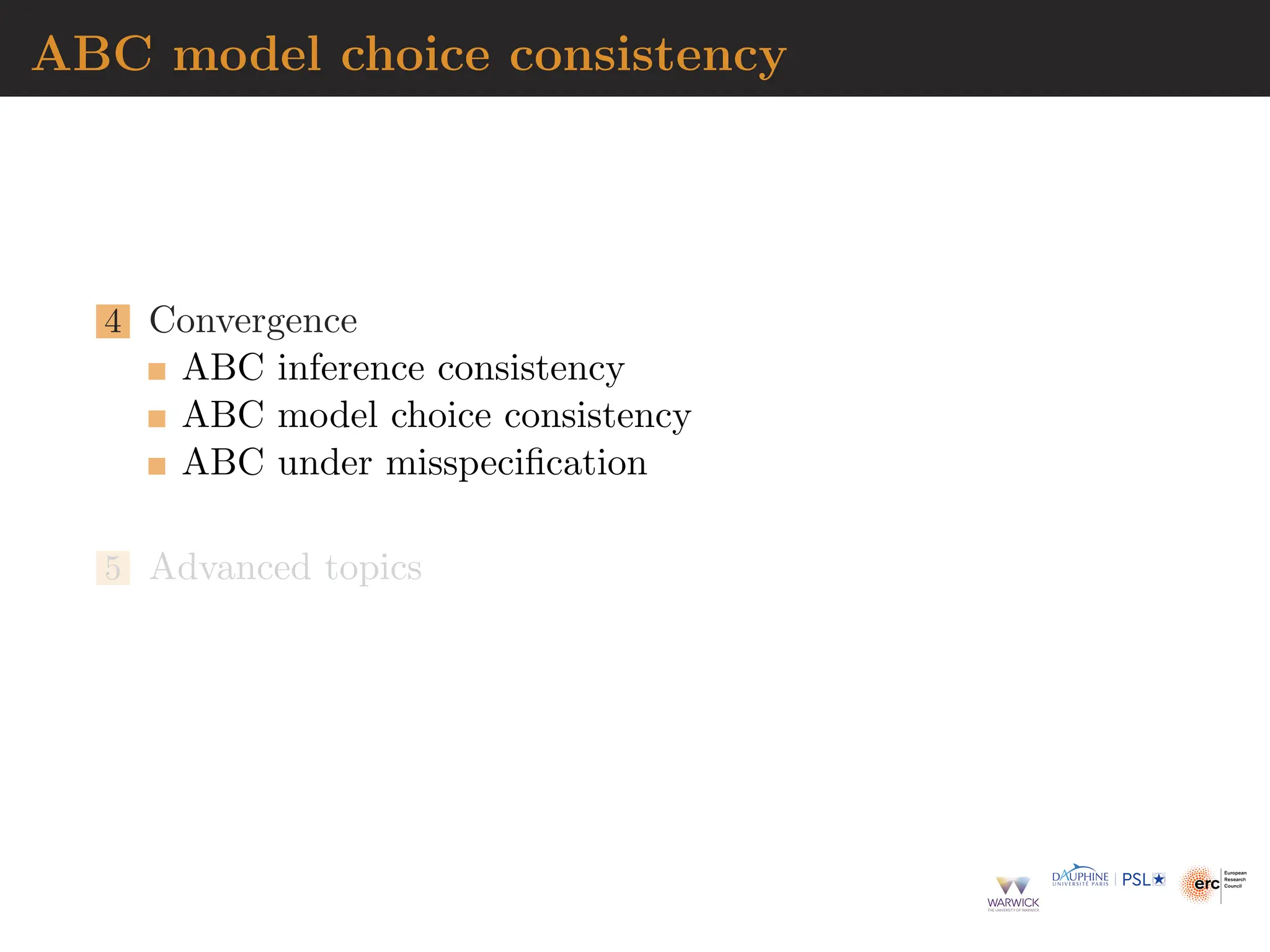 ABC model choice consistency
4 Convergence
ABC inference consistency
ABC model choice consistency
ABC under misspecification
5 Advanced topics
 