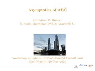 Asymptotics of ABC
Christian P. Robert
U. Paris Dauphine PSL & Warwick U.
Workshop in honour of Prof. Donald Poskitt and
Gael Martin, 29 Nov 2023
 