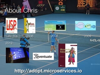 @crichardson
About Chris
http://adopt.microservices.io
Late 80s 2006 2008 2009
2012-
 