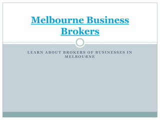 Learn About Brokers of Businesses in Melbourne Melbourne Business Brokers 