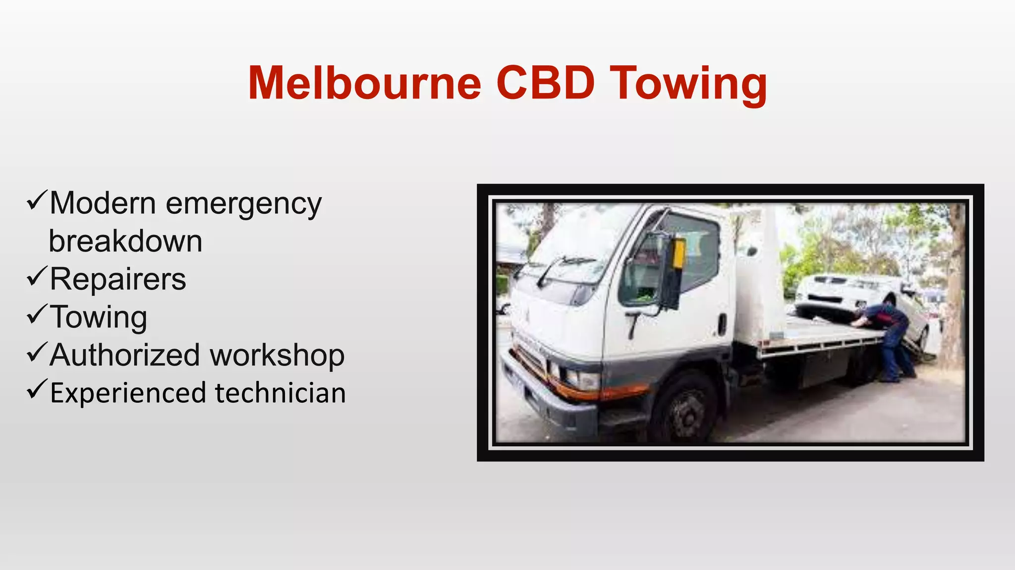 Melbourne CBD Towing
Modern emergency
breakdown
Repairers
Towing
Authorized workshop
Experienced technician
 