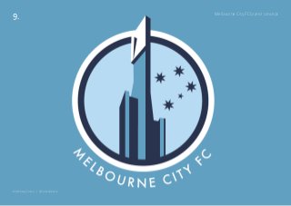 9.

© Anthony Costa | @CostaSports

Melbourne City FC brand concept

 