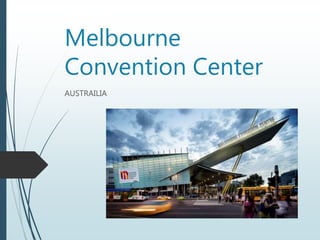 Melbourne
Convention Center
AUSTRAILIA
 