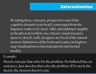 Framing
“A frame is, simplistically, a point of view; often, and
particularly in technical situations, this point of view is
deemed “irrelevant” or “biasing” because it implicitly
references a non-objective way of considering a situation
or idea.
But a frame – while certainly subjective and often biasing
– is of critical use to the designer, as it is something that is
shaped over the long-term aggregation of thoughts and
experiences.”
- Jon Kolko
 