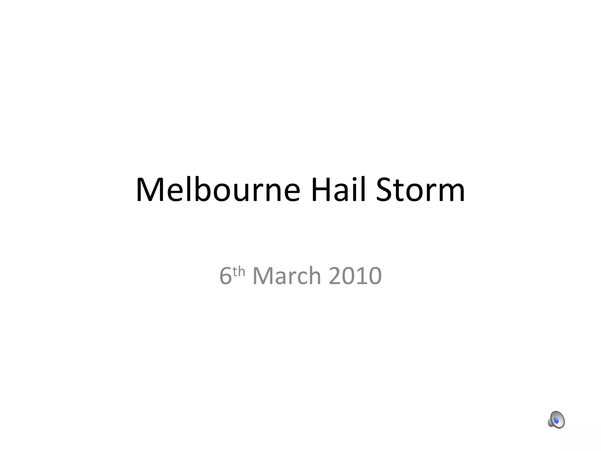 Melbourne Hail Storm 6 th March 2010
