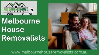 www.melbournehouseremovalists.com.au
 