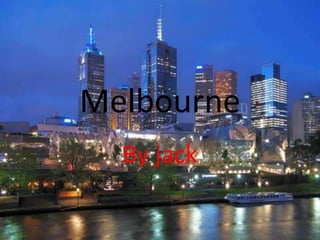 Melbourne
  By jack
 