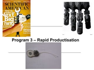 Program 3 – Rapid Productisation
 