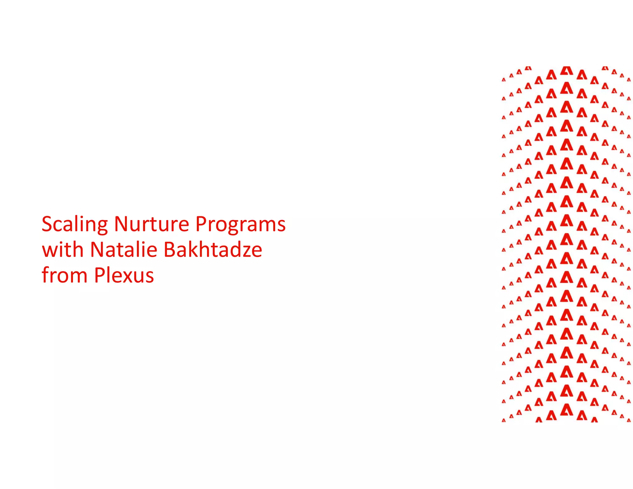 Scaling Nurture Programs
with Natalie Bakhtadze
from Plexus
 