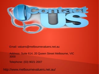 Email: valuers@melbournevaluers.net.au
Address: Suite 614, 20 Queen Street Melbourne, VIC
3000
Telephone: (03) 9021 2007
http://www.melbournevaluers.net.au/
 
