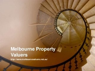 http://www.melbournevaluers.net.au/
Melbourne Property
Valuers
 