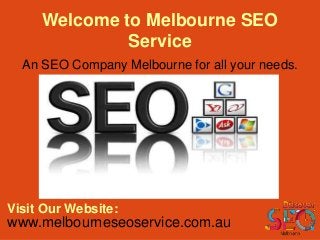 Welcome to Melbourne SEO
Service
An SEO Company Melbourne for all your needs.
Visit Our Website:
www.melbourneseoservice.com.au
 