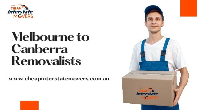 Melbourne to
Canberra
Removalists


www.cheapinterstatemovers.com.au
 