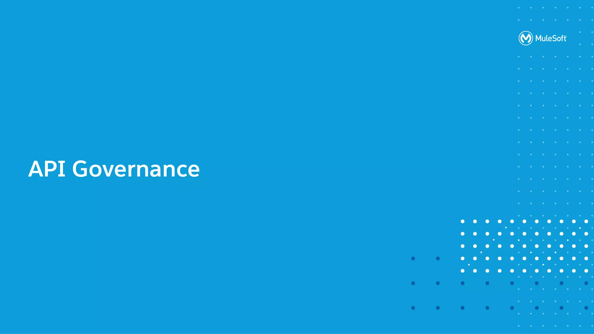 All contents © MuleSoft, LLC
API Governance
 