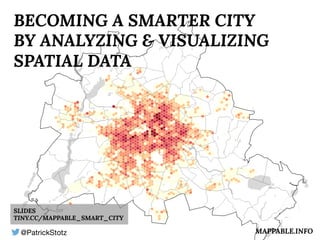 BECOMING A SMARTER CITY 
BY ANALYZING & VISUALIZING 
SPATIAL DATA 
BECOMING A SMARTER CITY BY 
ANALYZING & VISUALIZING SPATIAL 
DATA 
SLIDES 
TINY.CC/MAPPABLE_SMART_CITY 
MAPPABLE.INFO 
 