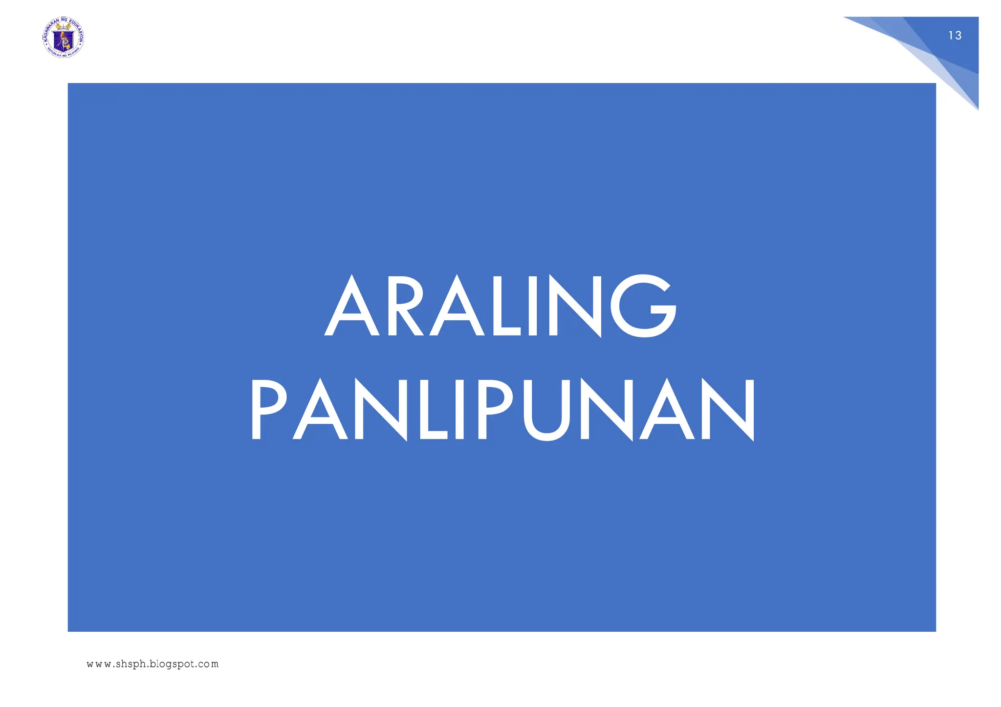 13
ARALING
PANLIPUNAN
www.shsph.blogspot.com
 