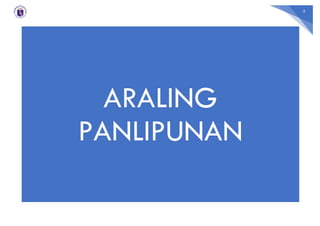 5
ARALING
PANLIPUNAN
 