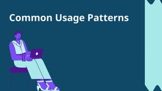 Common Usage Patterns
 