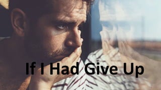If I Had Give Up
 